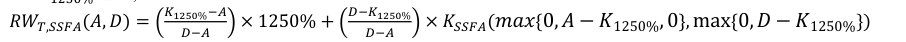Equation: _{K1250}%_{−A} _{D−K1250}% × 1250% + RW_{T,SSFA}(A, D)= _{D−A} _{D−A} ×K_{SSFA}(max{0,A −K1250%,0}, max{0,D −K1250%})