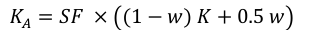 Equation: K_A =SF × (1 −w) K + 0.5 w