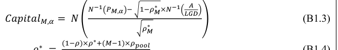 Equation: ∗ ×_{N−1} _A _{N−1} _{PM,α} _− _{1−ρM} _{LGD} (B1.3) Capital_{M,α} = N ∗ _{ρM} (_{1−ρ})×_ρ∗_+(_{M−1})×_{ρpool}