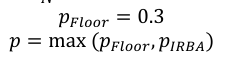 Equation: p_{Floor} = 0.3 p = max (p_{Floor}, p_{IRBA})