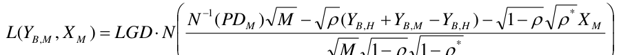 Equation: N (PDM ) M − ρ(YB,H + YB,M −YB,H ) − 1− ρ ρ XM L(YB,M , XM ) = LGD⋅ N *