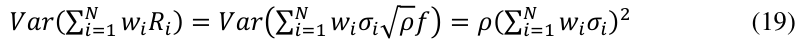 Equation: VVV(∑i=1 wiRi) = VVV ∑i=1 wiσi ρf = ρ(∑i=1 wiσi)[2] (19)