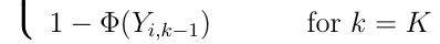 Equation: 1 − Φ(Yi,k−[1]) for k = K