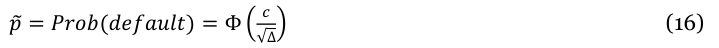 Equation: _c p = Prob(default) = Φ (16) √∆