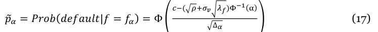 Equation: _{c−}( _{ρ+σv} _{λf})_{Φ−1}(_α) (17) p _α = Prob(default|f= f_α) = Φ ∆_α