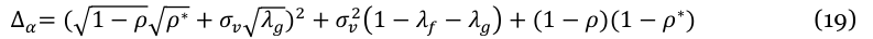 Equation: ∆_α= ( 1 −ρ ρ∗ + σ[_v] λ_g)_2 + σ[_v]_2 1 −λ_f −λ_g + (1 −ρ)(1 −ρ∗) (19)