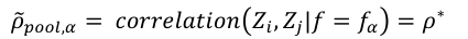 Equation: ρ _{pool,α} = correlation Z_i, Z_j|f= f_α = ρ∗
