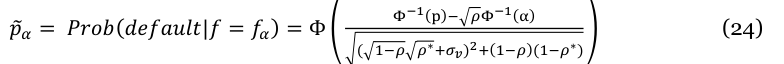 Equation: _{Φ−1}(_p)_− _{ρΦ−1}(_α) (24) p _α = Prob(default|f= f_α) = Φ ( _{1−ρ} _ρ∗_{+σv})_{2+}(_{1−ρ})(_{1−ρ}∗)