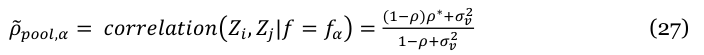 Equation: (_{1−ρ})_ρ∗_{+σv2} ρ _{pool,α} = correlation Z_i, Z_j|f= f_α = _{1−ρ+σv2} (27)