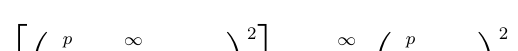 Equation: Ã p ∞ !2 ∞ Ã p !2